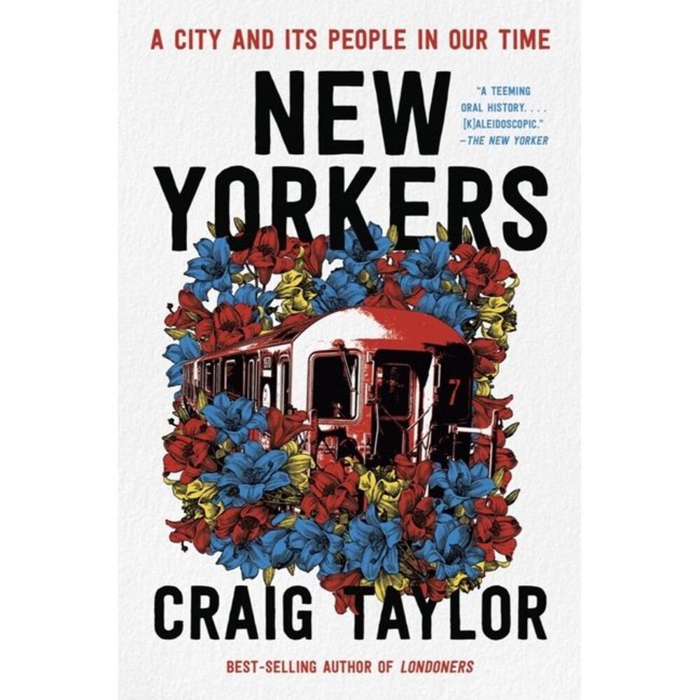 New Yorkers: A City and Its People in Our Time -- Craig Taylor